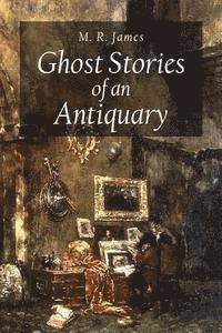 M. R. James - Ghost Stories of an Antiquary, Häftad