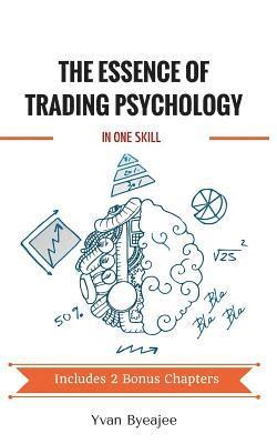 bokomslag The Essence of Trading Psychology In One Skill