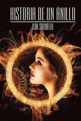 Ilan Sheinfeld - Historia de un Anillo: Novela de ficcion A Women Historicos, Häftad