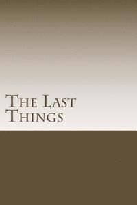 The Last Things: Events that are surely on the way 1