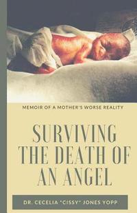 bokomslag Surviving the Death of an Angel: Memoir of a Mother's Worse Reality