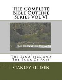 Norman E. Carlson B. Th, Stanley a. Ellisen Th D. - The Complete Bible Outline Series Vol VI: The Synoptics And The Book Of Acts, Häftad