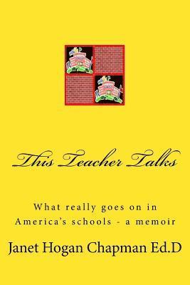 bokomslag This Teacher Talks: What Really Goes on in America's Schools - A Memoir