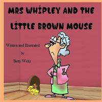 bokomslag Mrs Whipley and the Little Brown Mouse