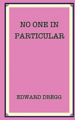 No One In Particular: A true story that gives the exact location of paradise near a gold mine and a pyramid. How it was found by an artist, 1