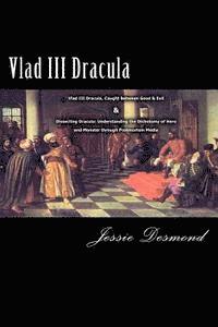 bokomslag Vlad III Dracula: 'Vlad III Dracula, Caught Between Good & Evil' & 'Dissecting Dracula: Understanding the Dichotomy of Hero and Monster