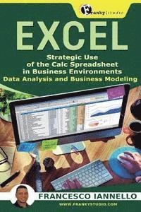 bokomslag Excel: Strategic Use of the Calc Spreadsheet in Business Environment. Data Analysis and Business Modeling.