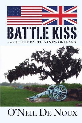 O'Neil De Noux - Battle Kiss: Novel of the Battle of New Orleans, Häftad