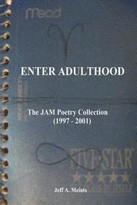 bokomslag Enter Adulthood: The JAM Poetry Collection (1997 - 2001)