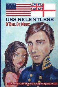 O'Neil De Noux - USS Relentless: US Navy in the Age of Sail, Häftad