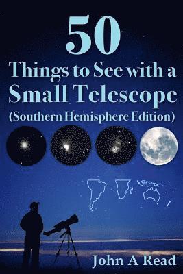 50 Things to See with a Small Telescope (Southern Hemisphere Edition) 1