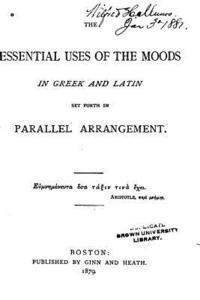 The Essential Uses of the Moods in Greek and Latin 1