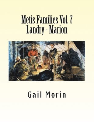 Gail Morin - Metis Families Volume 7 Landry - Marion, Häftad