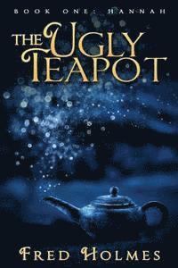 bokomslag The Ugly Teapot: Book One: Hannah