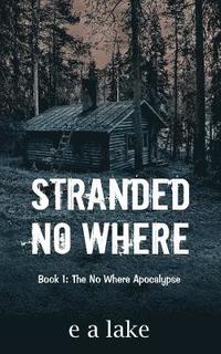 bokomslag Stranded No Where: Book 1: The No Where Apocalypse