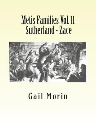 Gail Morin - Metis Families Vol. 11 Sutherland - Zace, Häftad