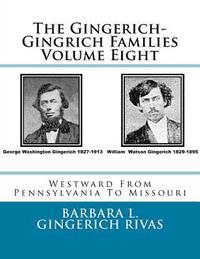 bokomslag The Gingerich-Gingrich Families Volume Eight: Westward From Pennsylvania To Missouri
