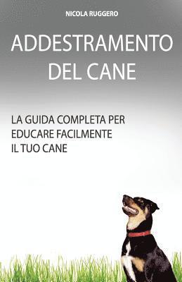 bokomslag Addestramento Del Cane: La guida completa per educare il cane