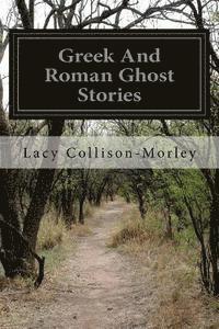 Greek And Roman Ghost Stories 1