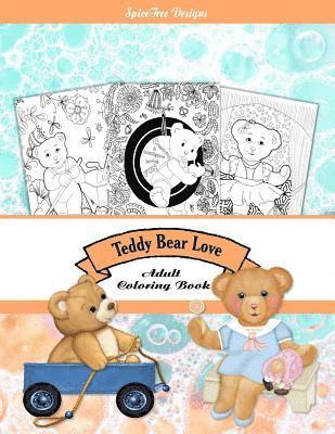 Teddy Bear Love Adult Coloring Book: Colorist fun for everyone 1