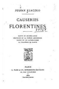 bokomslag Causeries florentines, Dante et Michel-Ange. Béatrice et la poésie amoureuse.