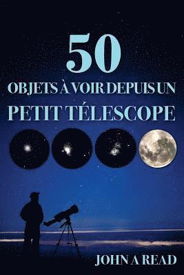 John Read - 50 Objets à voir depuis un petit télescope, Häftad