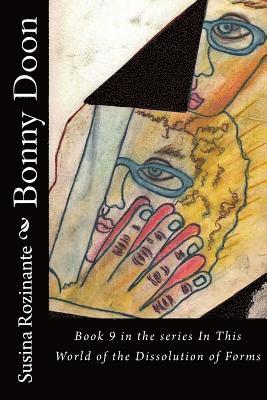 Bonny Doon: Book 9 in the series In This World of the Dissolution of Forms 1