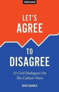 bokomslag Let's Agree To Disagree: 13 Civil Dialogues On The Culture Wars