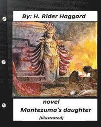 bokomslag Montezuma's Daughter. NOVEL By H. Rider Haggard (Illustrated)