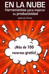 En la nube: herramientas para mejorar tu productividad: Más de 100 recursos gratis online 1