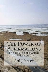 bokomslag The Power of Affirmations: The Beginners Guide to Affirmations