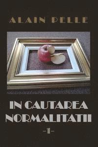 bokomslag In Cautarea Normalitatii: Volumul 1