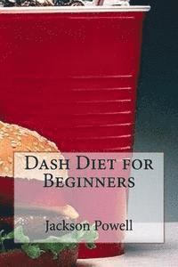 Jackson Powell - Dash Diet for Beginners, Häftad