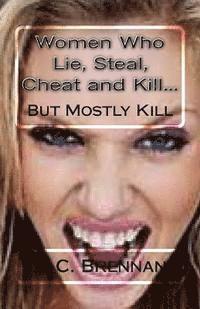 bokomslag Women Who Lie, Steal, Cheat and Kill...: But Mostly Kill