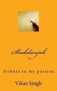 Shabdanjali: Tribute to my passion 1