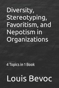 bokomslag Diversity, Stereotyping, Favoritism, and Nepotism in Organizations