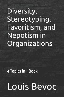 bokomslag Diversity, Stereotyping, Favoritism, and Nepotism in Organizations