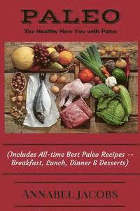 bokomslag All-time Best Paleo Recipes: Quick and Easy Breakfast, Lunch, Dinner & Desserts