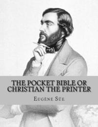 bokomslag The Pocket Bible or Christian the Printer: A Tale of the Sixteenth Century