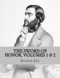 bokomslag The Sword of Honor, volumes 1 & 2: or The Foundation of the French Republic, A Tale of The French Revolution