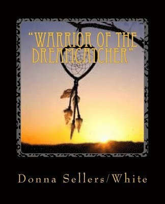 'Warrior of the Dreamcatcher': The Spiritual Battle Begins 1