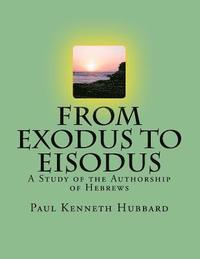 bokomslag From Exodus To Eisodus: A Study of the Authorship of Hebrews