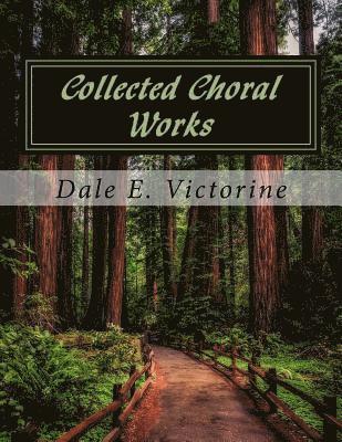 Dale E. Victorine - Collected Choral Works, Häftad