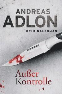 Andreas Adlon - Außer Kontrolle, Häftad