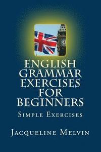 bokomslag English Grammar Exercises For Beginners: Past Present and Future Forms