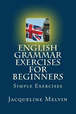 bokomslag English Grammar Exercises For Beginners: Past Present and Future Forms