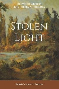 bokomslag Stolen Light: Redwood Writers 2016 Poetry Anthology