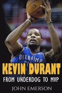 bokomslag Kevin Durant: From Underdog to MVP - When Hard Work Beats Talent. The Inspiring Life Story of Kevin Durant - One of the Best Basketball Players