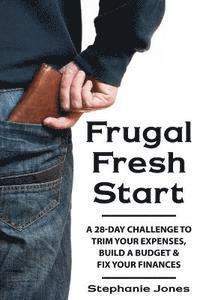 bokomslag Frugal Fresh Start: A 28-Day Challenge to Trim Your Expenses, Build a Budget & Fix Your Finances