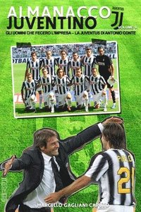 bokomslag Gli uomini che fecero l'impresa: La Juventus di Antonio Conte
